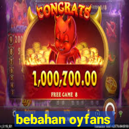 bebahan oyfans